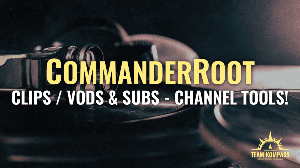 Clips VODs & Subs - CommanderRoot Channel Tools